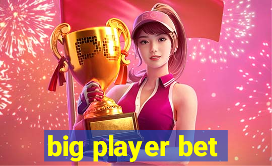 big player bet